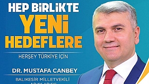 Dr. Mustafa Canbey Balıkesir'de 4. sırada Milletvekil adayı