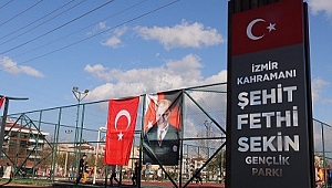 ŞEHİT FETHİ SEKİN'İN İSMİ TİRE'DE YAŞAYACAK