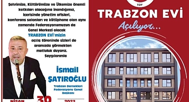 İsmail Şatıroğlu'nun hayali gerçek oluyor, Trabzon Evi açılıyor