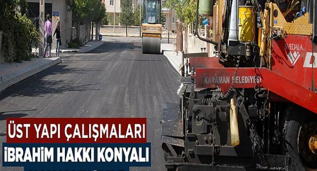 Karaman'da Üst Yapı Çalışmaları İbrahim Hakkı Konyalı Mahallesi’nde
