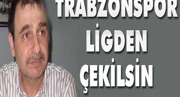 TS 1967 Başkanı Hatayoğlu ;Trabzonspor Şikeli Bu Ligden Çekilsin